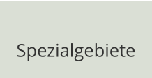 Spezialgebiete