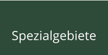 Spezialgebiete